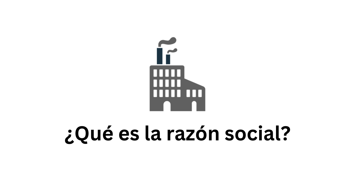 Qué Es La Razón Social Información Y Ejemplos Lexso 4416